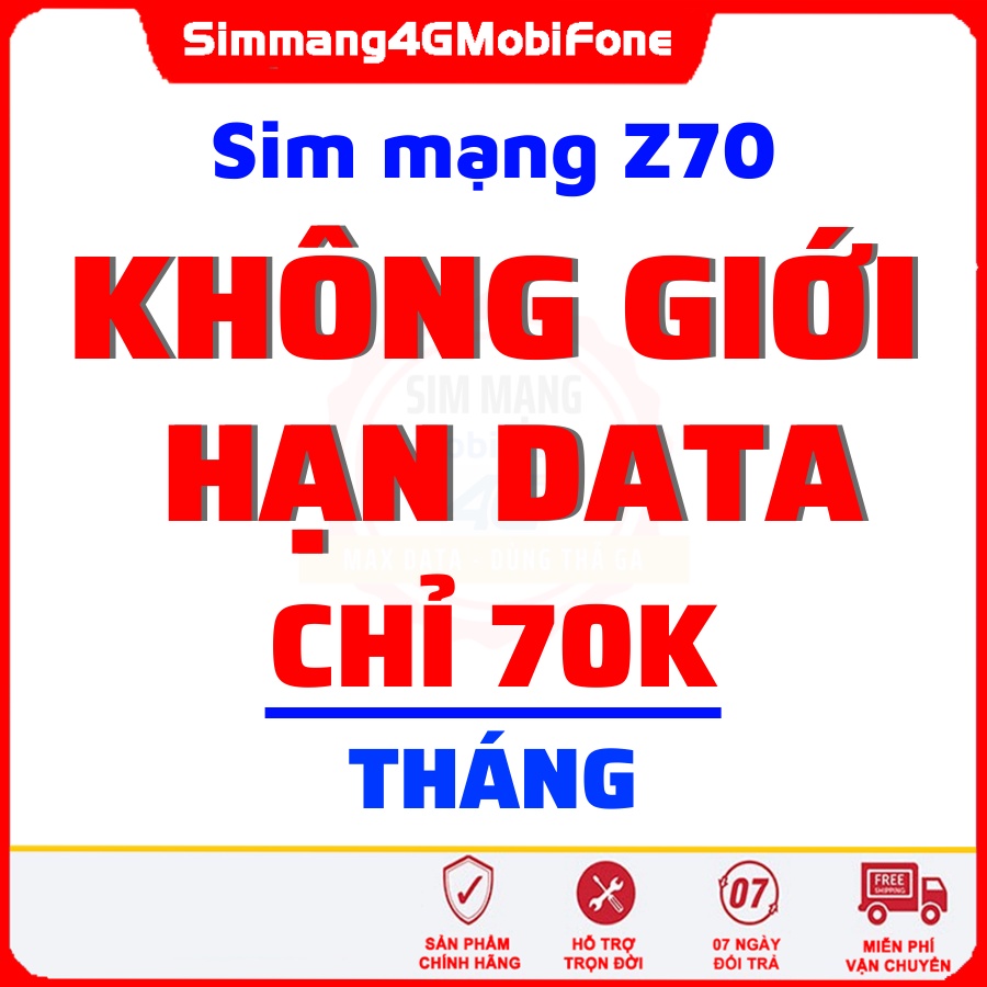 Sim mạng 4G MobiFone Z70: Không giới hạn DATA tốc độ cao 19h-7h, giá chỉ 70.000đ/tháng