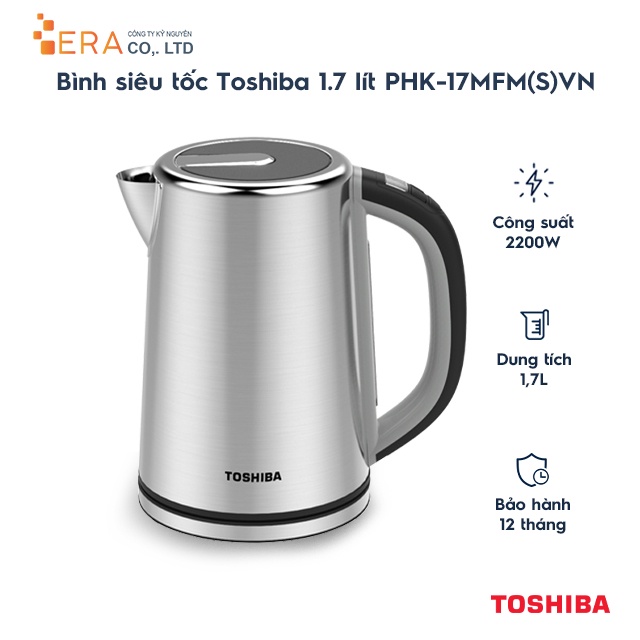 [Mã ELHADEV giảm 4% đơn 300K] Bình siêu tốc Toshiba 1.7 lít PHK-17MFM(S)VN