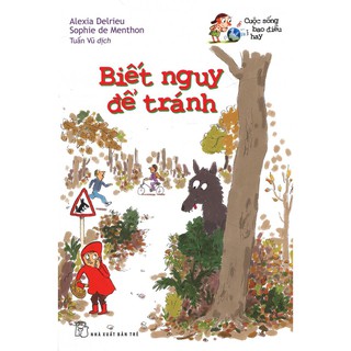 Cuộc Sống Bao Điều Hay - Biết Nguy Để Tránh