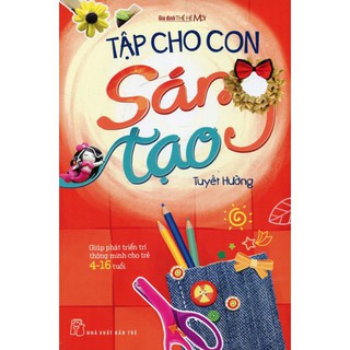 Gia Đình Thế Hệ Mới - Tập Cho Con Sáng Tạo