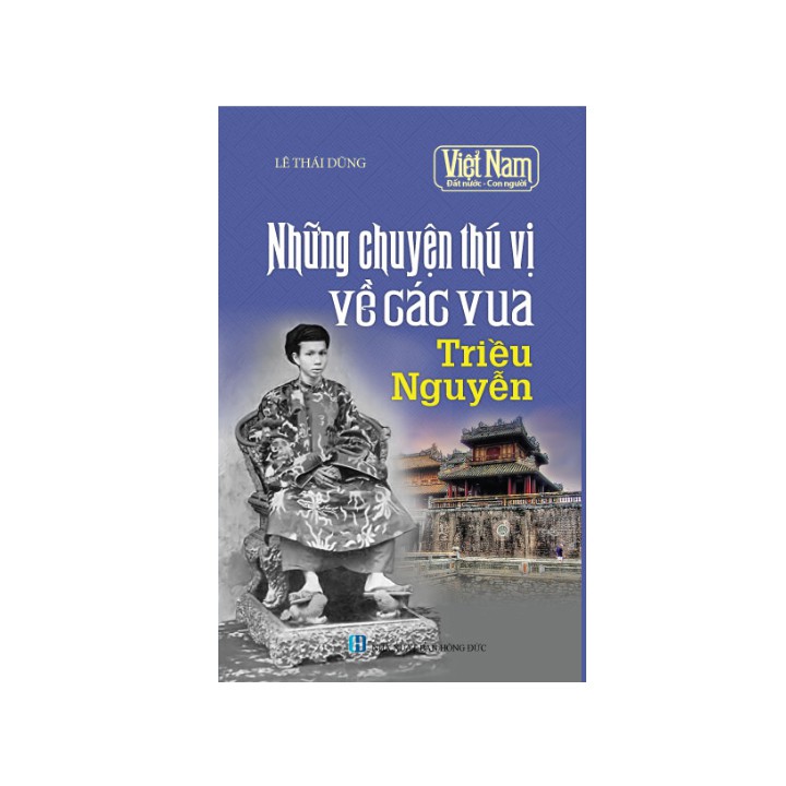 Sách lịch sử - Những chuyện thú vị về các Vua Triều Nguyễn