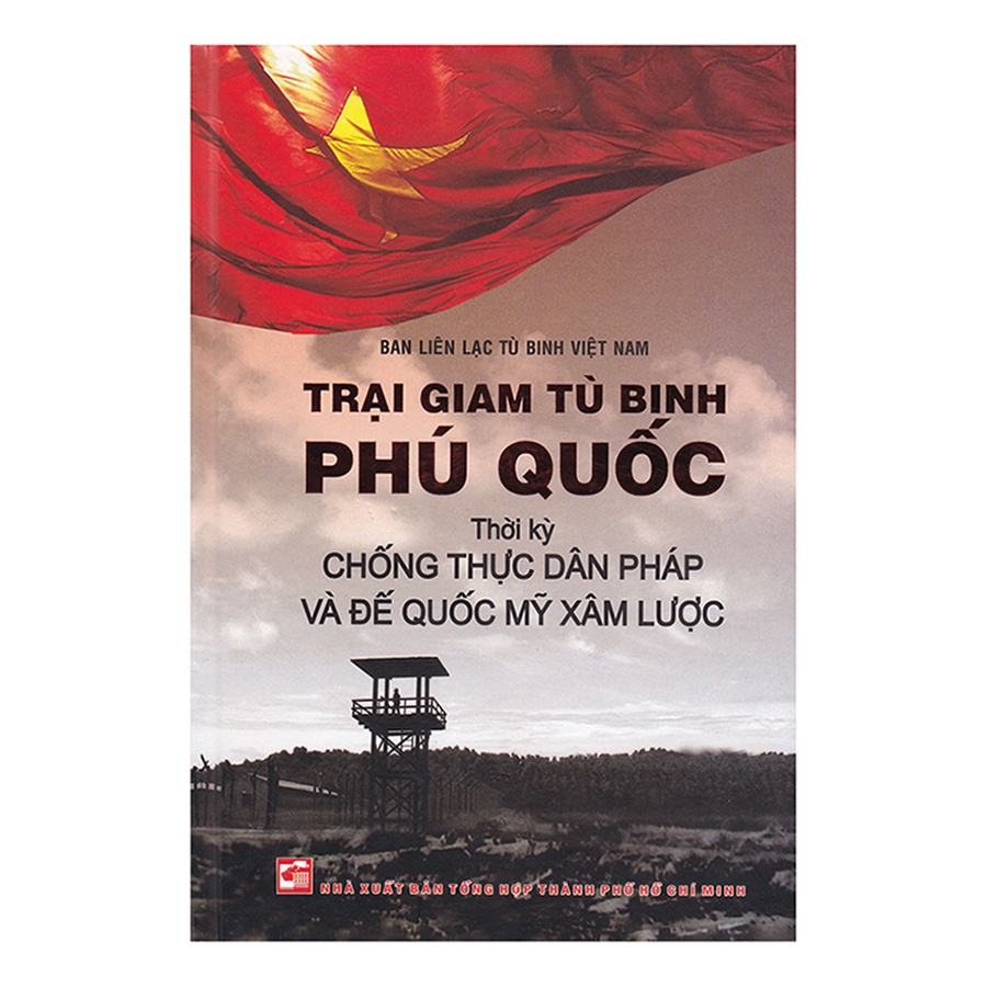 Sách Trại giam tù binh Phú Quốc: Thời kỳ chống thực dân Pháp và đế quốc Mỹ xâm lược