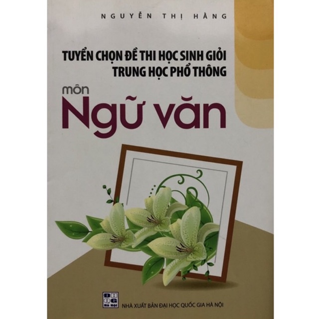 Sách - Tuyển chọn Đề thi học sinh giỏi trung học phổ thông môn Ngữ văn