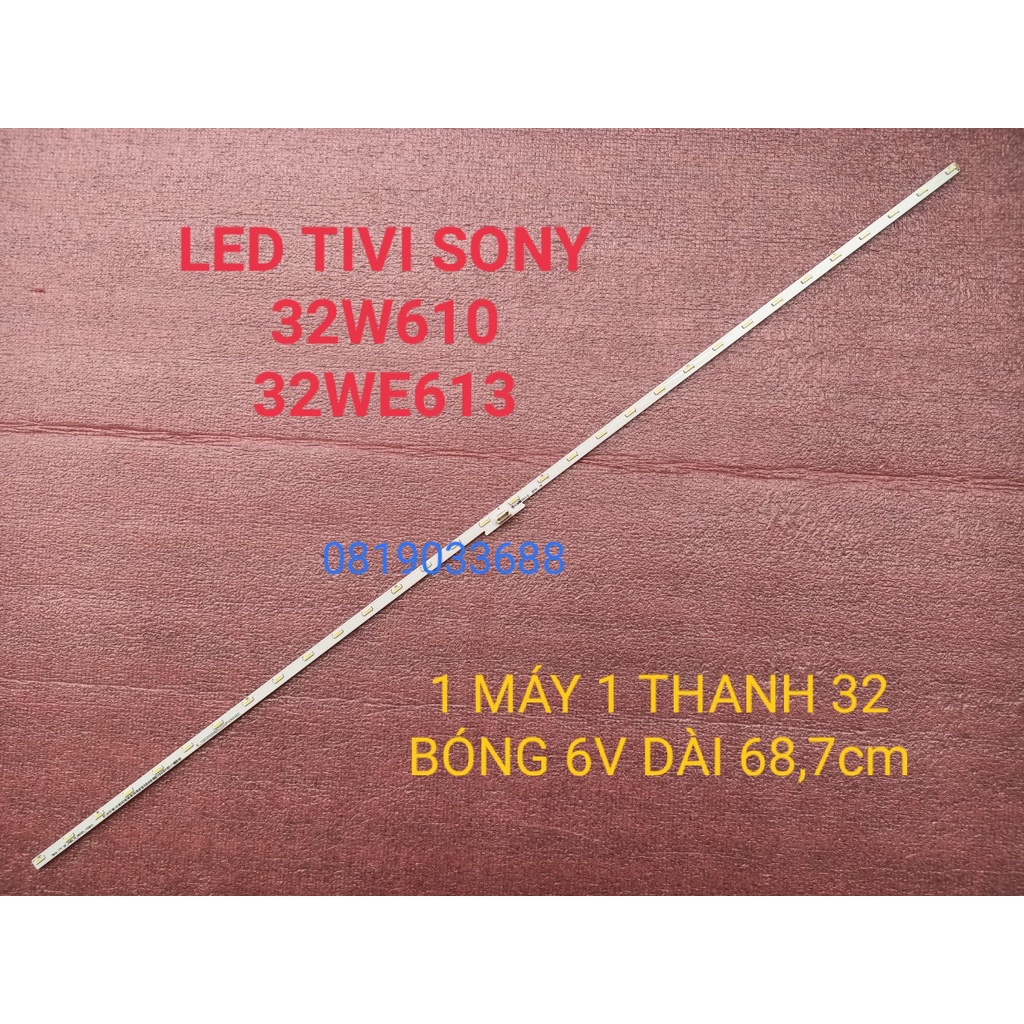 THANH LED VIỀN TIVI SONY 32W610 32WE613 HÀNG MỚI 100% 1 MÁY 1 THANH 32 BÓNG, MỖI BÓNG 6V, DÀI 68,7cm