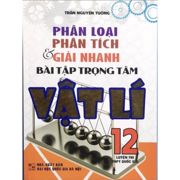 Sách - Phân Loại Phân Tích &amp; Giải Nhanh Bài Tập Trọng Tâm Vật Lí 12