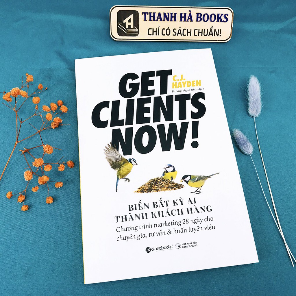 Sách - Get Clients Now! Biến Bất Kỳ Ai Thành Khách Hàng - Thanh Hà Books