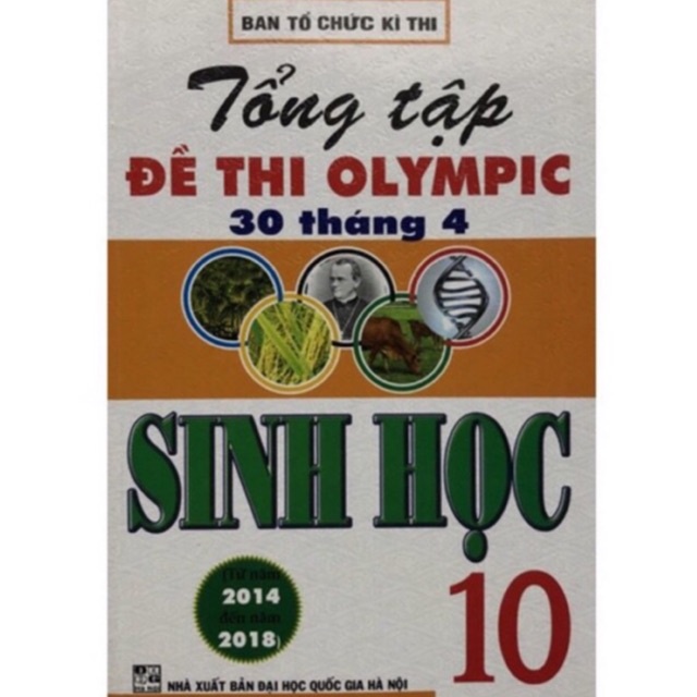 Sách - Tổng tập Đề thi olympic 30 tháng 4 Sinh học 10 ( Từ năm 2014 đến năm 2018 )