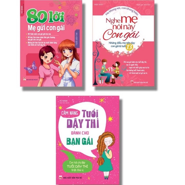 Sách: Combo 80 Lời Mẹ Gửi Con Gái (TB) + Nghe Mẹ Nói Này Con Gái + Cẩm Nang Tuổi Dậy Thì Dành Cho Bạn Gái (TB)