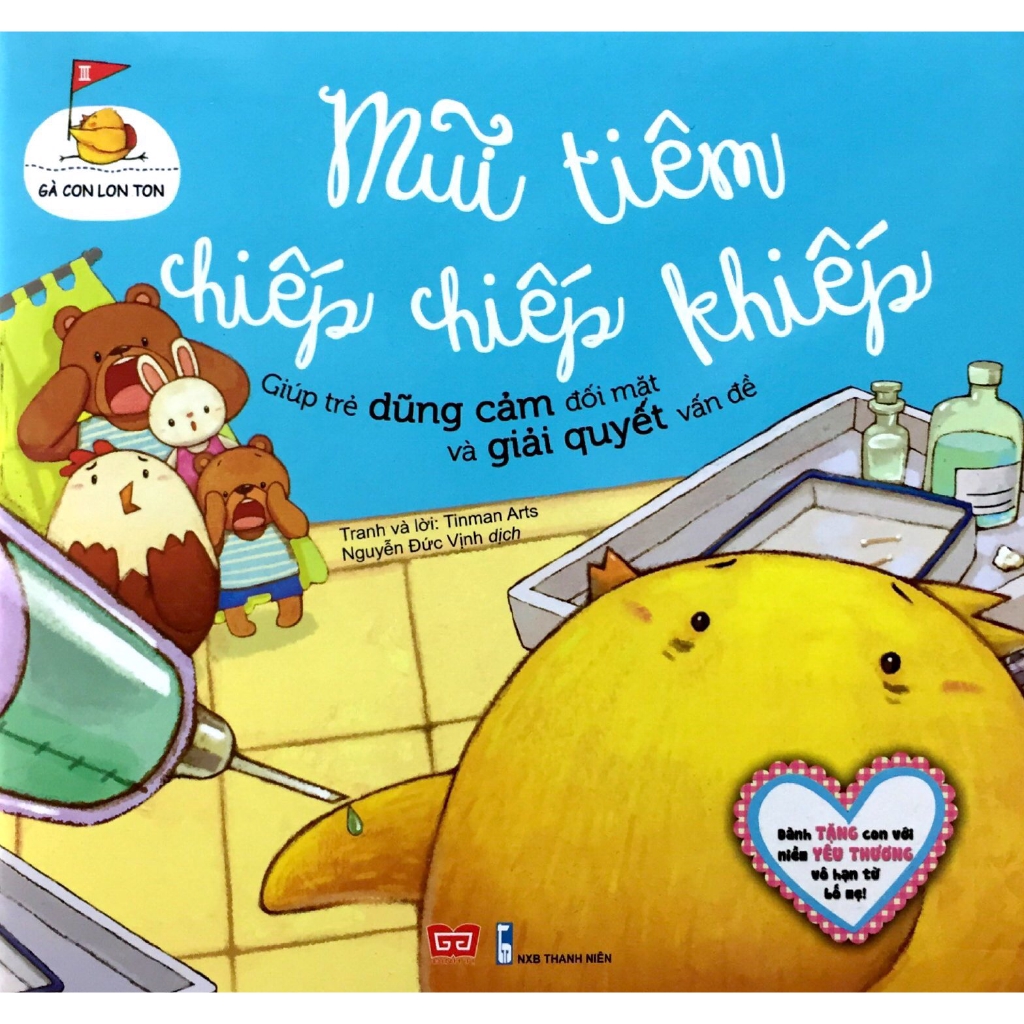 Sách - Gà Con Lon Ton - Mũi Tiêm Chiếp Chiếp Khiếp (Giúp Trẻ Dũng Cảm Đối Mặt Và Giải Quyết Vấn Đề)