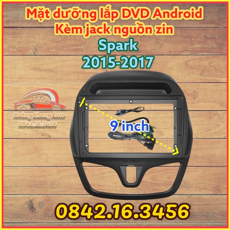 Mặt dưỡng SPARK 2015 - 2017, 9 inch KÈM JACK nguồn