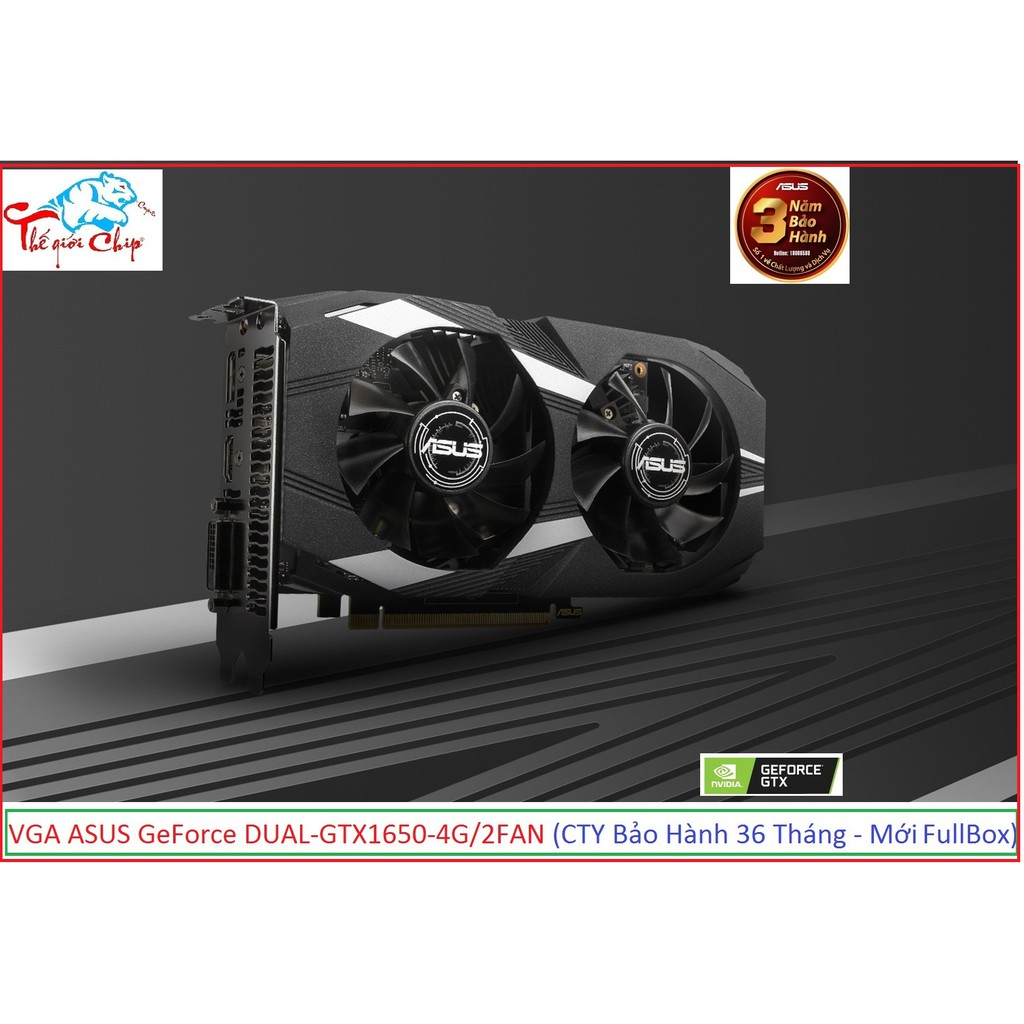 VGA (Cạc màn hình) ASUS GeForce DUAL-GTX1650-4G/2FAN (CTY Box-3 Năm)