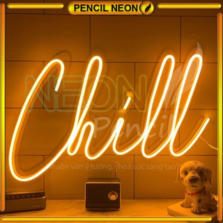 Đèn led Neon trang trí hình chữ Chill decor phòng ngủ kích thước 20*33cm | Pencil Neon