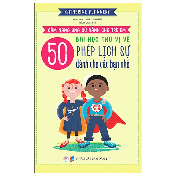 Sách Cẩm Nang Ứng Xử Dành Cho Trẻ Em - 50 Bài Học Thú Vị Về Phép Lịch Sự Dành Cho Các Bạn Nhỏ
