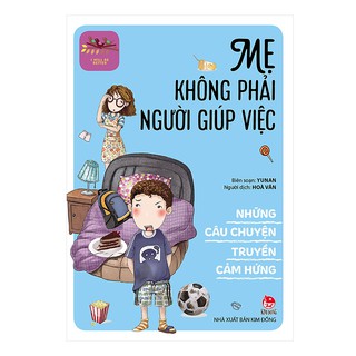 Sách - Những câu chuyện truyền cảm hứng - Mẹ không phải người giúp việc