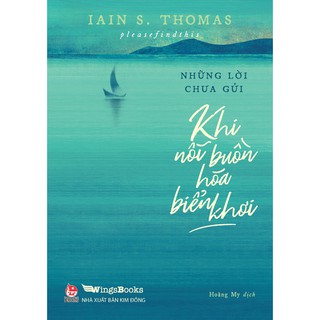 Những Lời Chưa Gửi - Khi Nỗi Buồn Hóa Biển Khơi
