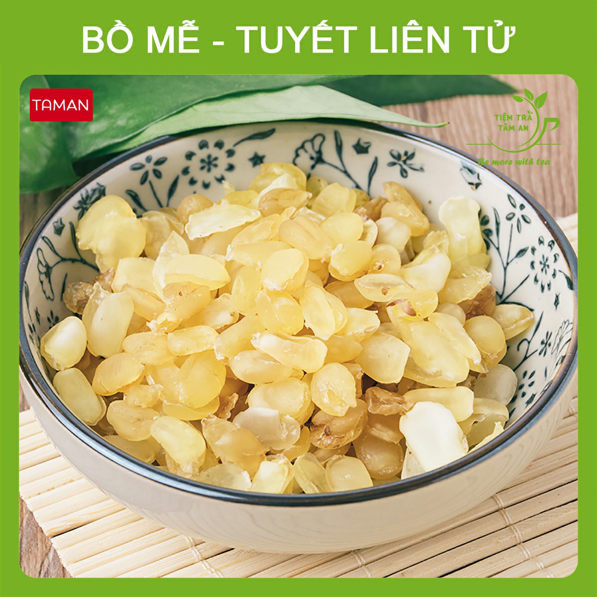Bồ Mễ, Tuyết Liên Tử set 100g, 200g, 500g, Bồ Mễ loại 1, Tuyết liên tử loại 1 - Tiệm Trà Tâm An