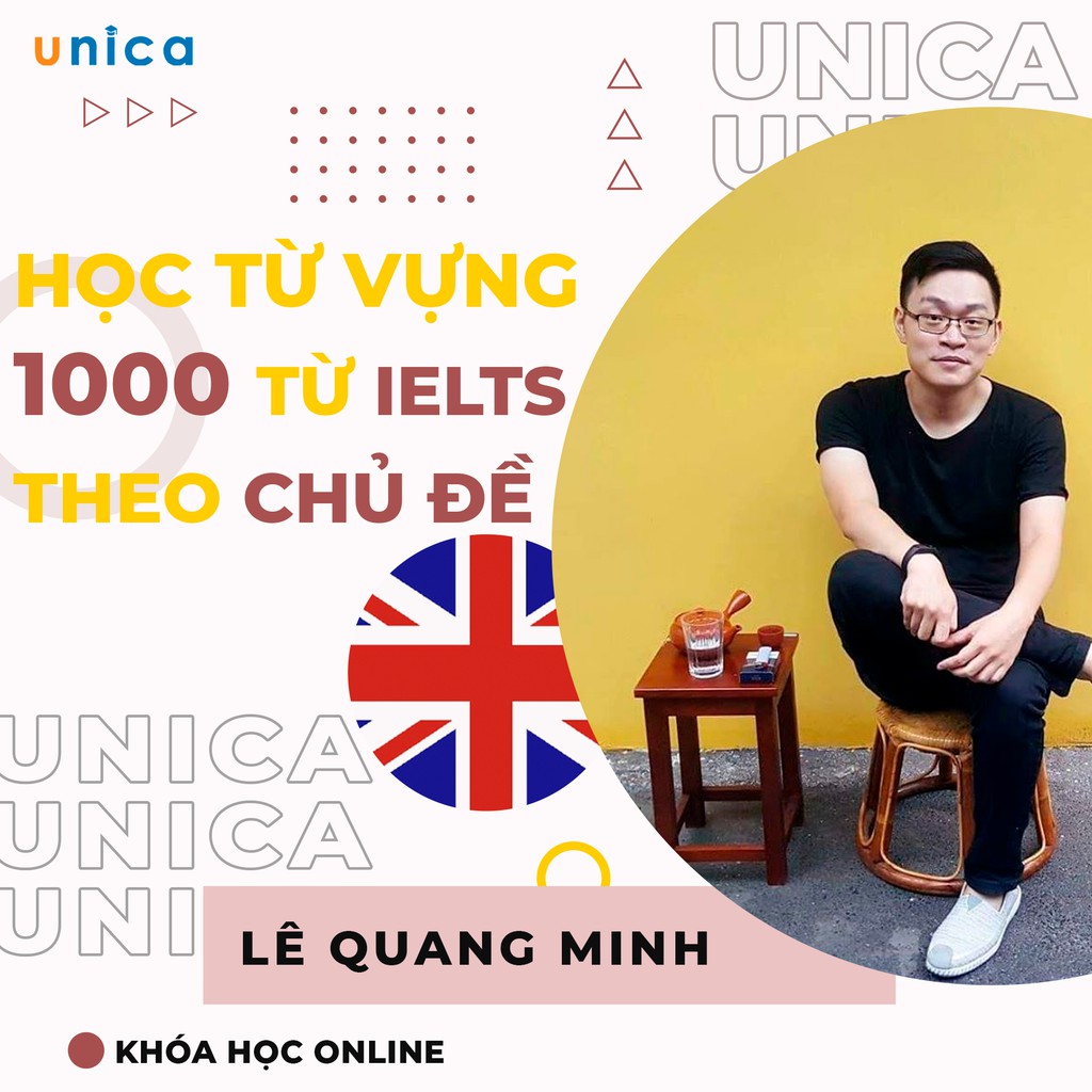 Khóa học NGOẠI NGỮ- Học từ vựng thụ động: 1000 từ IELTS theo chủ đề -[UNICA.VN]