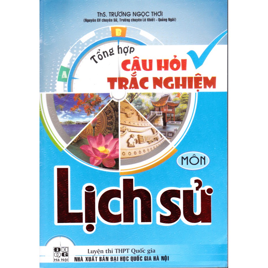 Sách - Tổng hợp câu hỏi trắc nghiệm môn Lịch sử (Lớp 10, 11, 12)