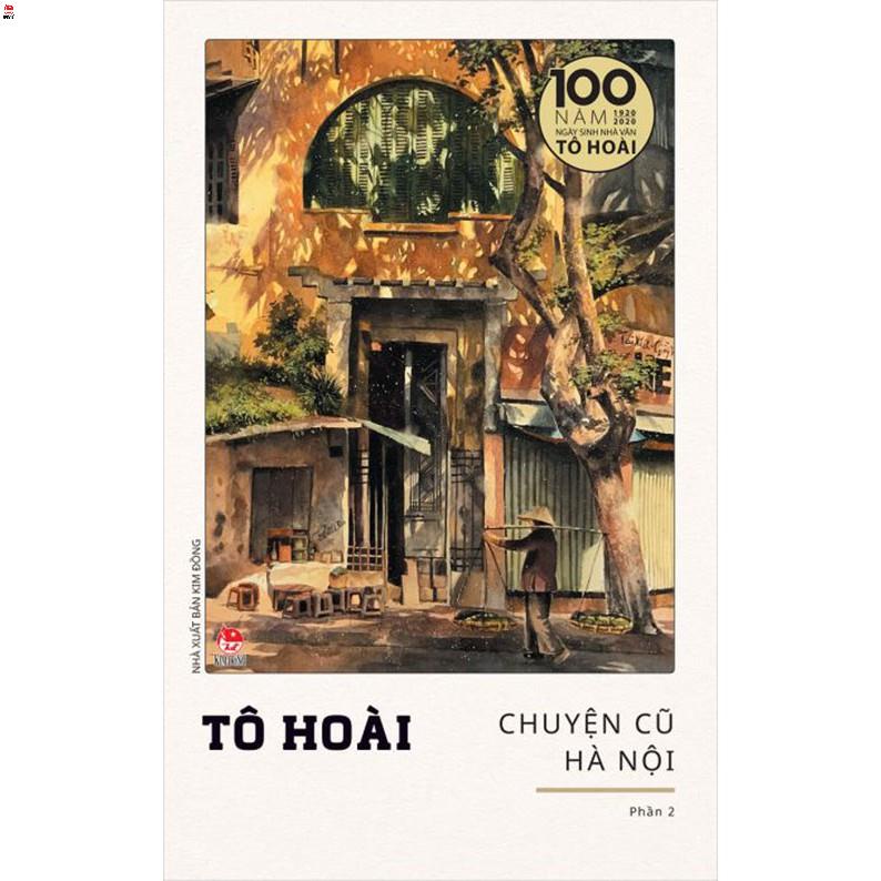 Sách - Chuyện Cũ Hà Nội - Tô Hoài - ( Phần 1, Phần 2 ) - Phiên Bản Kỉ Niệm 100 Năm Tô Hoài - Nxb Kim Đồng .