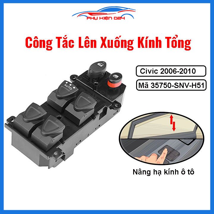 Công tắc kính tổng Civic 2006-2010 mã 35750-SNV-H51 nâng hạ kính lên xuống ô tô