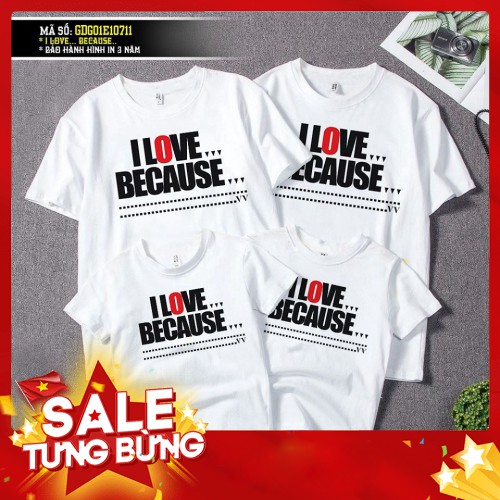 Thời Trang Cao Cấp Giá Sỉ ✨ Áo phông gia đình, nhóm, đôi in hình - I LOVE BECAUSE - chất thun cotton siêu đẹp
