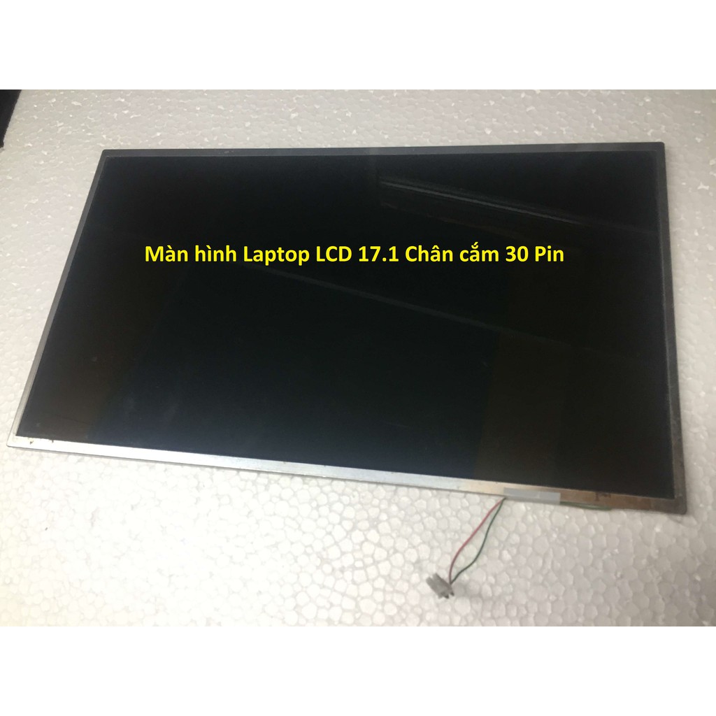 Màn hình LCD Laptop Chạy Đèn cao áp 17.1 IN WIDE 30 Pin