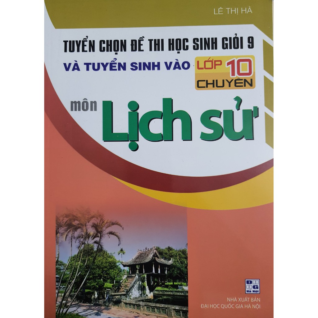 Sách - Tuyển chọn đề thi học sinh giỏi 9 và tuyển sinh vào lớp 10 chuyên môn Lịch Sử | BigBuy360 - bigbuy360.vn