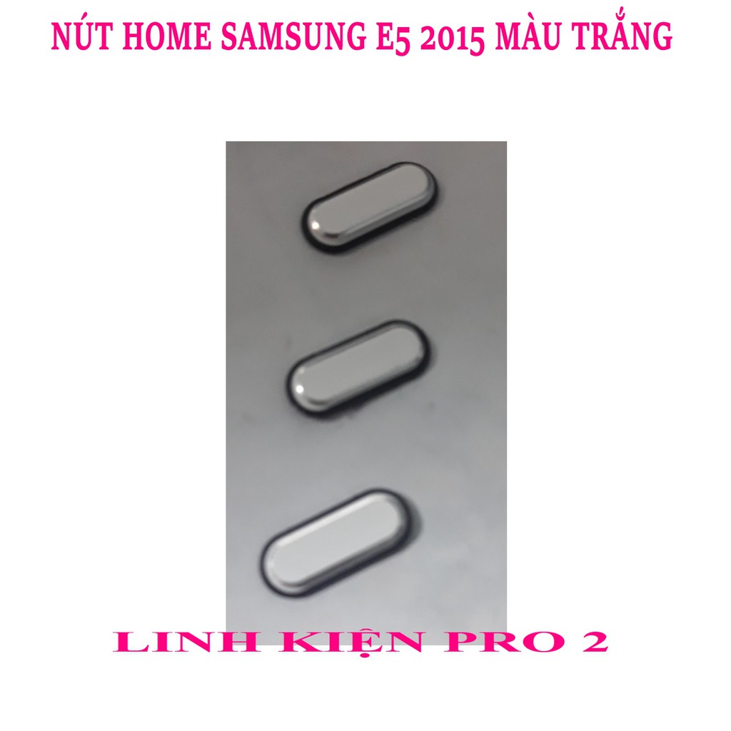 NÚT HOME SAMSUNG E5 2015 MÀU TRẮNG