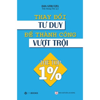 Sách Thay Đổi Tư Duy Để Thành Công Vượt Trội The Top 1%