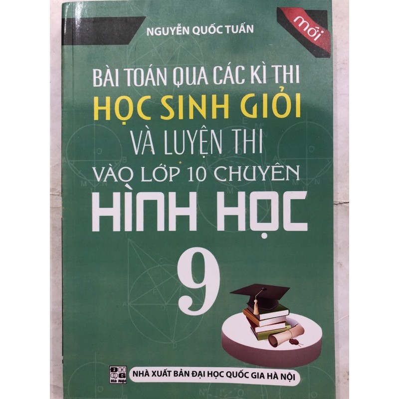 Sách - Bài toán qua các kì thi học sinh giỏi và luyện thi vào lớp 10 chuyên Hình học 9