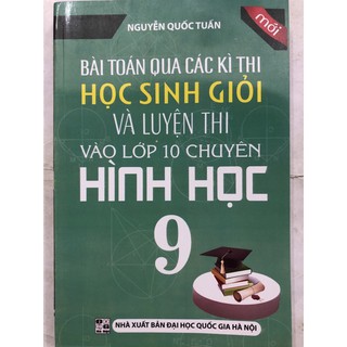 Sách - Bài toán qua các kì thi học sinh giỏi và luyện thi vào lớp 10 chuyên Hình học 9