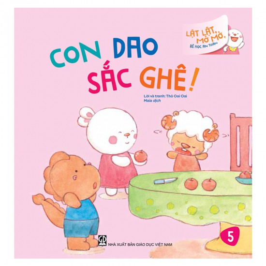 Sách - Con Dao Sắc Ghê (Thuộc bộ Lật Lật, Mở Mở, Bé Học An Toàn)