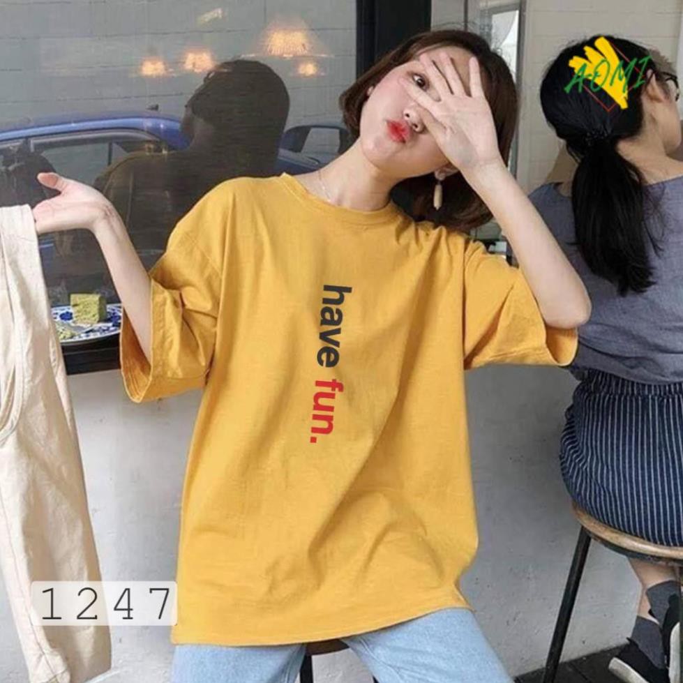 [HOT]  ÁO THUN TAY LỠ IN CHỮ HAVE FUN 1247 CÁCH ĐIỆU PHONG CÁCH HÀN QUỐC FREE SIZE  AOMI THỜI TRANG HOT TREND