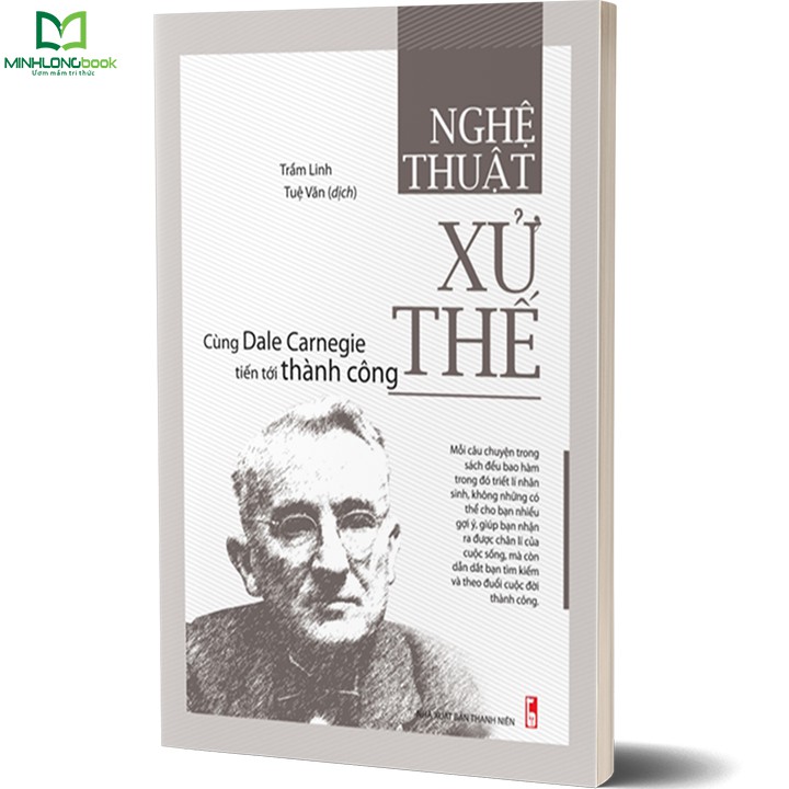 Cuốn sách Nghệ Thuật Xử Thế - Cùng Dale Carnegie Tiến Tới Thành Công - Tác giả:  Trầm Linh