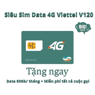 [Miễn phí tháng đầu] V120 Viettel tốc độ cao 60GB/tháng nghe gọi Viettel miễn phí, 50 phút ngoại mạng/tháng