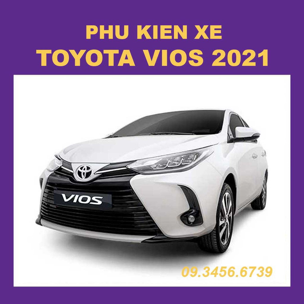 💥Phụ Kiện Xe Toyota Vios 2019 2020 2021 Mới Nhất, Đầy Đủ Nhất 💥