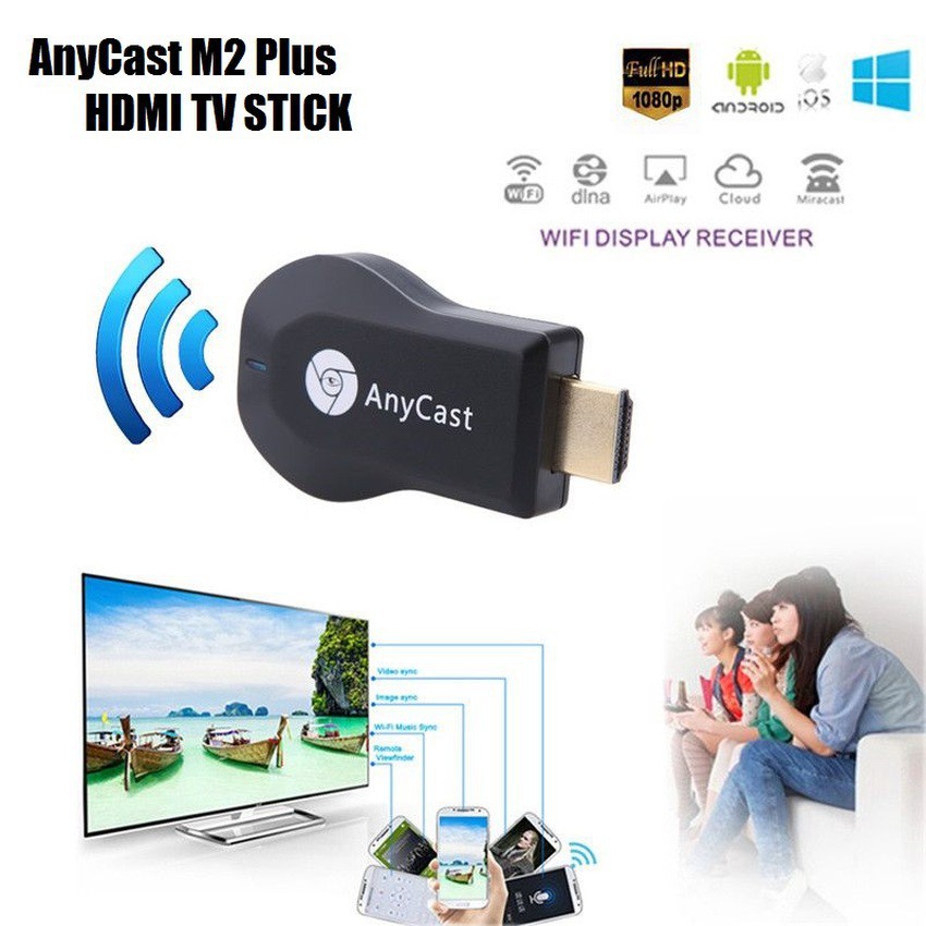 HDMI Không Dây ANYCAST M4 Plus/M9 Plus 2018 - Tốc Độ Kết Nối Siêu Nhanh (Dùng cho android/IOS) STPV2