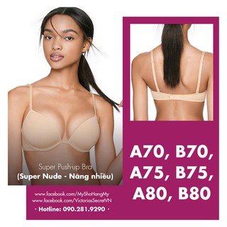 Áo Vic Super Push-up, màu nude, đen, nâng nhiều - A70, B70, A75, B75, C75 A80, B80 - Super Nude, Pink Victorias' Secret
