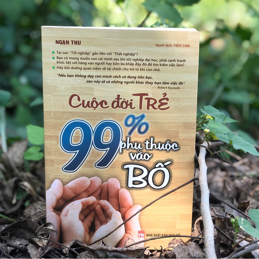 Sách - Cuộc Đời Trẻ - 99% Phụ Thuộc Vào Bố (minh long)