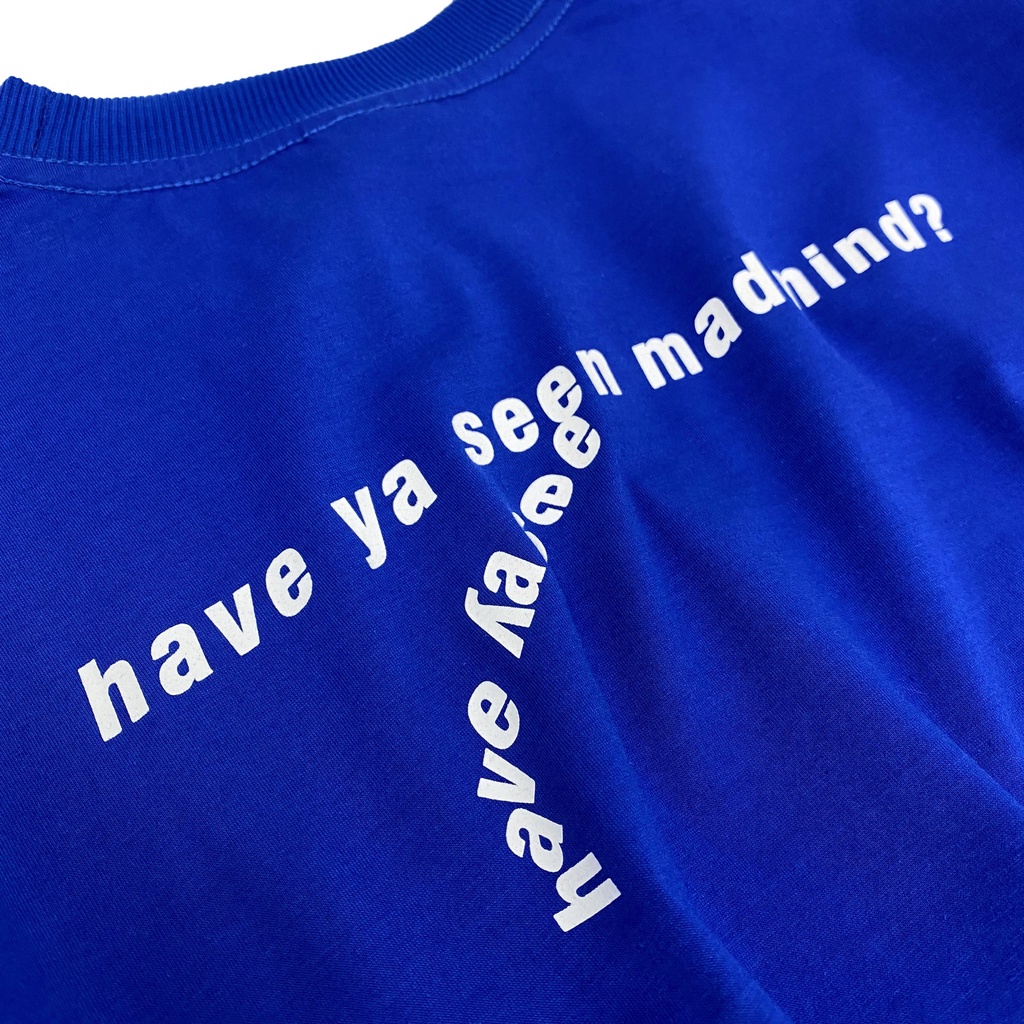 MADMIND® Chính Hãng - Áo Thun Have Ya Seen Cotton Thoáng Mát - Màu Đen / Xanh Dương / Trắng Form Rộng Unisex