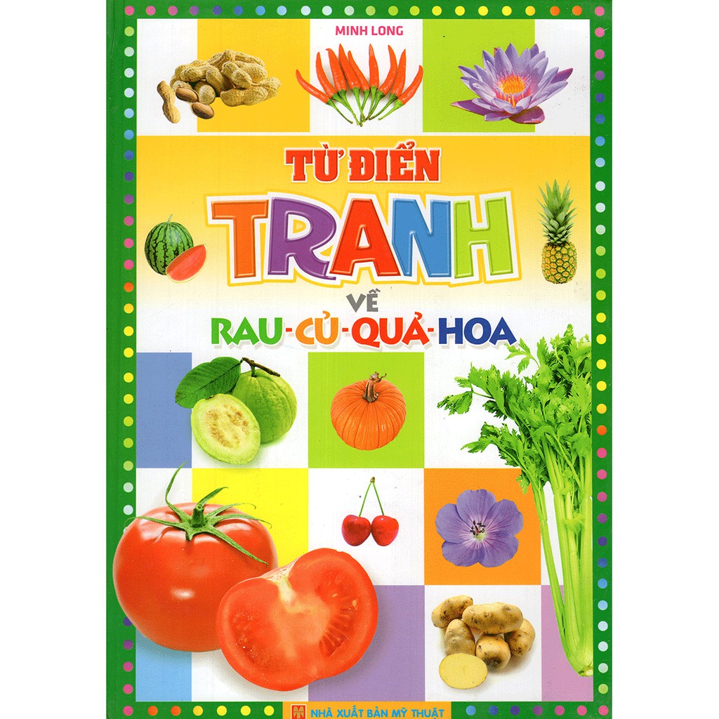 Sách: Từ Điển Tranh Về Rau - Củ - Quả - Hoa B55 (Bìa Cứng)