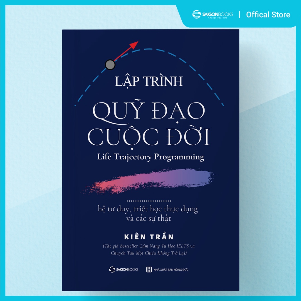 [MÃ giảm 40K]SÁCH: Lập trình quỹ đạo cuộc đời: hệ tư duy, triết học thực dụng và các sự thật - Tác giả Kiên Trần