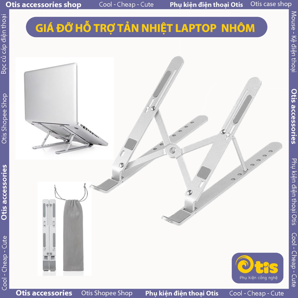 Giá Đỡ Laptop Nhôm Chắc Chắn Hỗ Trợ Tản Nhiệt, Có Thể Gấp Gọn, Chỉnh Độ Cao Theo Nhu Cầu Sử Dụng - Otis Shop