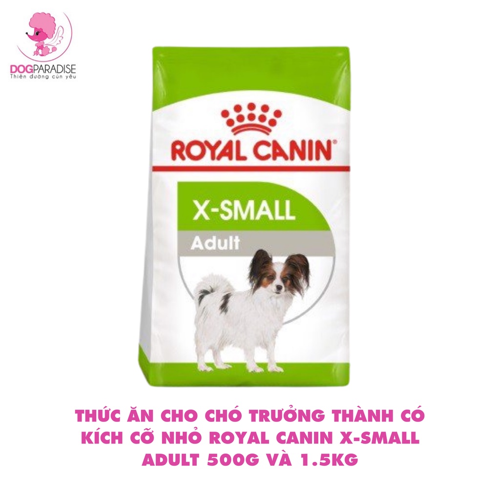 Thức ăn cho chó trưởng thành có kích cỡ nhỏ Royal Canin X-Small Adult vị ngon khó cưỡng túi 500g và 1.5kg - Dog Paradise