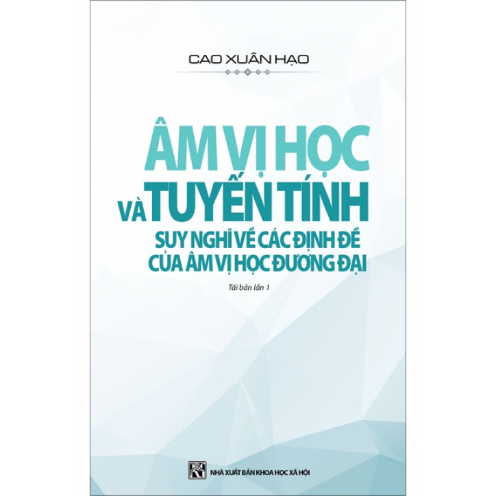 Sách Âm Vị Học Và Tuyến Tính - Suy Nghĩ Về Các Định Đề Của Âm Vị Học Đương Đại