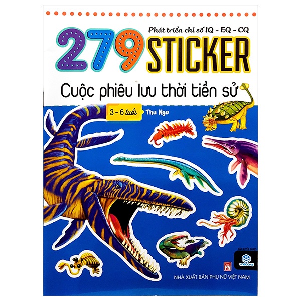 Sách Phát Triển Chỉ Số IQ - EQ - CQ - 279 Sticker Cuộc Phiêu Lưu Thời Tiền Sử (3 - 6 Tuổi)