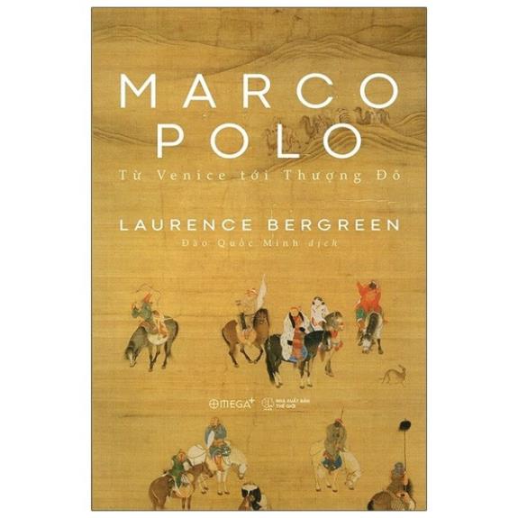 Sách Marco Polo - Từ Venice Tới Thượng Đô - BẢN QUYỀN