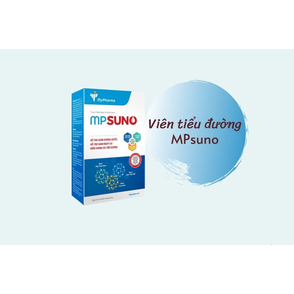 Viên Uống Tiểu Đường MPSuno Giúp Tăng Bài Tiết Insulin, Giảm Đường Huyết Và Biến Chứng Tiểu Đường