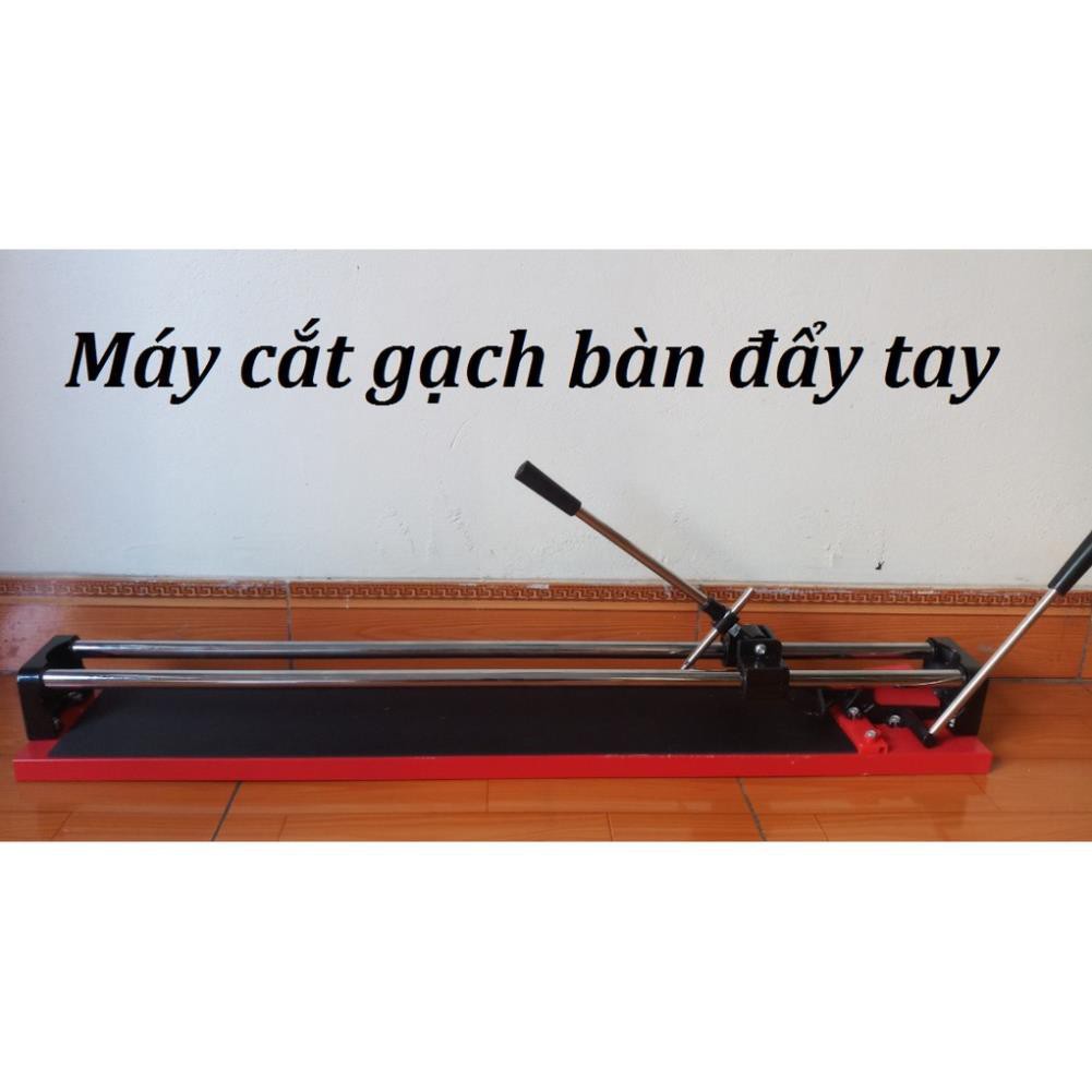 Máy cắt gạch bàn đẩy tay bằng bút cắt 80cm