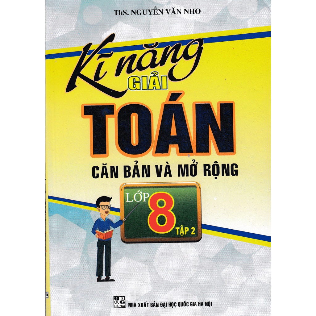 Sách - Kĩ Năng Giải Toán Căn Bản Và Mở Rộng Lớp 8 Tập 2